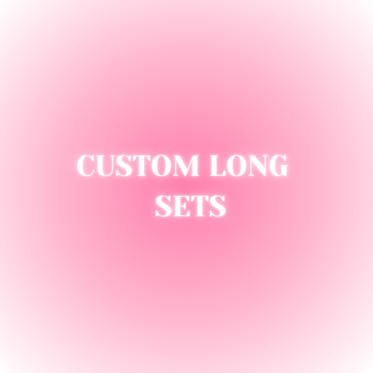 Custom Long Sets